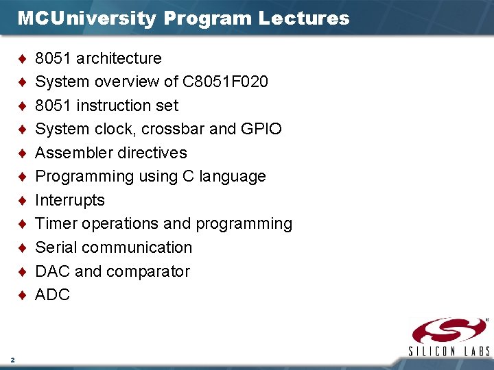 MCUniversity Program Lectures ¨ ¨ ¨ 2 8051 architecture System overview of C 8051