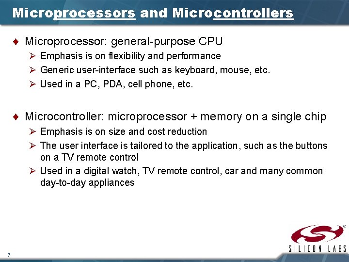 Microprocessors and Microcontrollers ¨ Microprocessor: general-purpose CPU Ø Emphasis is on flexibility and performance