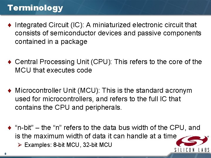 Terminology ¨ Integrated Circuit (IC): A miniaturized electronic circuit that consists of semiconductor devices