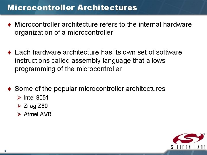 Microcontroller Architectures ¨ Microcontroller architecture refers to the internal hardware organization of a microcontroller