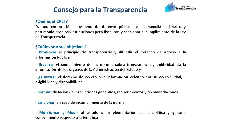 Consejo para la Transparencia ¿Qué es el CPLT? Es una corporación autónoma de derecho