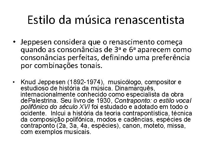 Estilo da música renascentista • Jeppesen considera que o renascimento começa quando as consonâncias