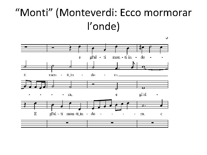 “Monti” (Monteverdi: Ecco mormorar l’onde) 