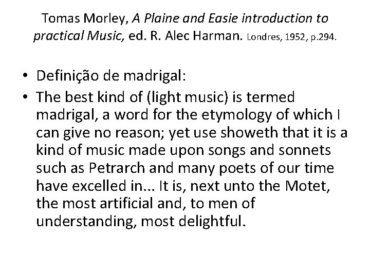 Tomas Morley, A Plaine and Easie introduction to practical Music, ed. R. Alec Harman.