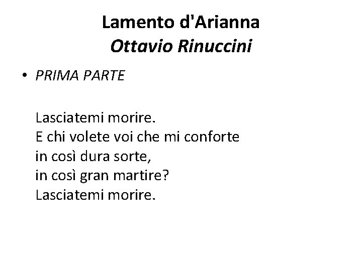 Lamento d'Arianna Ottavio Rinuccini • PRIMA PARTE Lasciatemi morire. E chi volete voi che