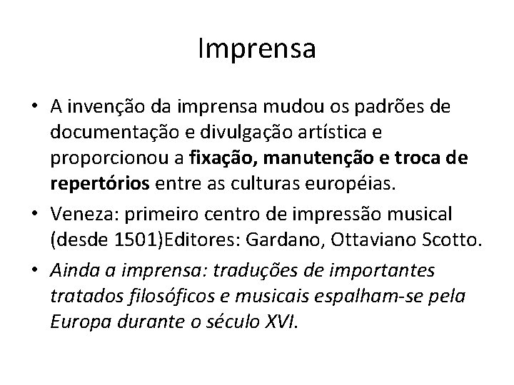 Imprensa • A invenção da imprensa mudou os padrões de documentação e divulgação artística