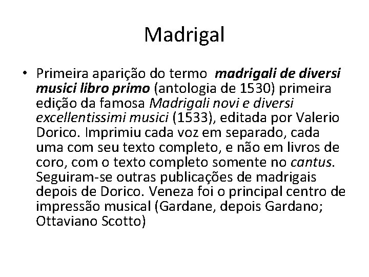 Madrigal • Primeira aparição do termo madrigali de diversi musici libro primo (antologia de