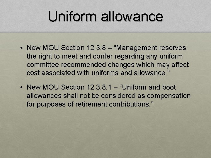 Uniform allowance • New MOU Section 12. 3. 8 – “Management reserves the right