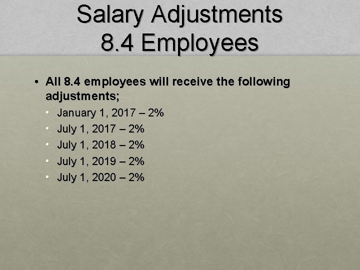 Salary Adjustments 8. 4 Employees • All 8. 4 employees will receive the following