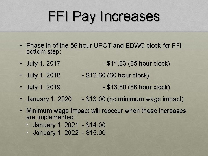 FFI Pay Increases • Phase in of the 56 hour UPOT and EDWC clock