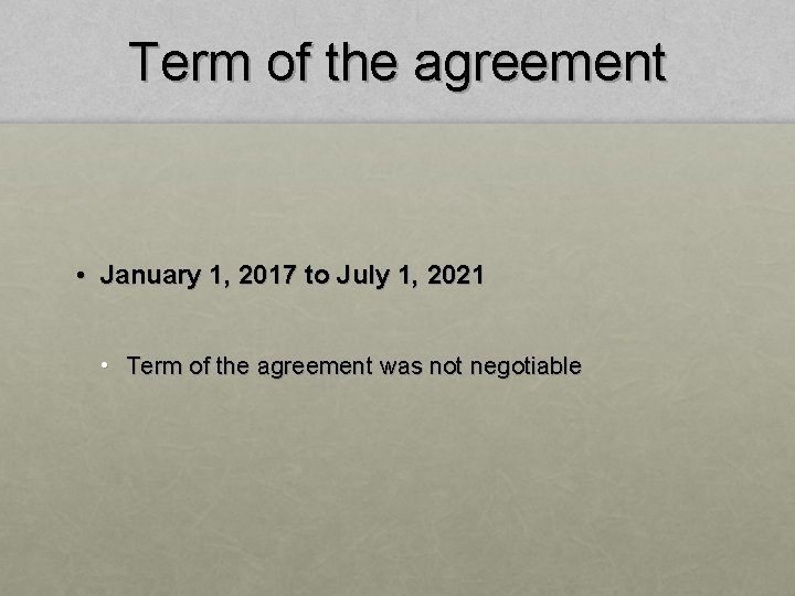 Term of the agreement • January 1, 2017 to July 1, 2021 • Term