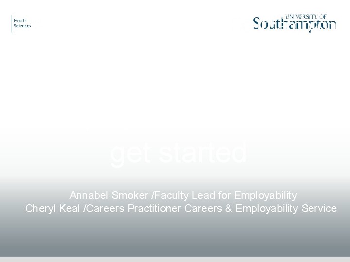 Looking for Employment? How to get started Annabel Smoker /Faculty Lead for Employability Cheryl