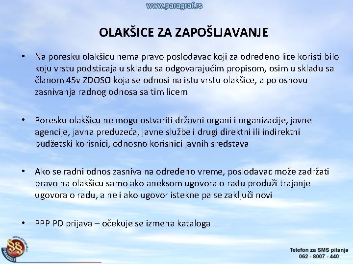 OLAKŠICE ZA ZAPOŠLJAVANJE • Na poresku olakšicu nema pravo poslodavac koji za određeno lice