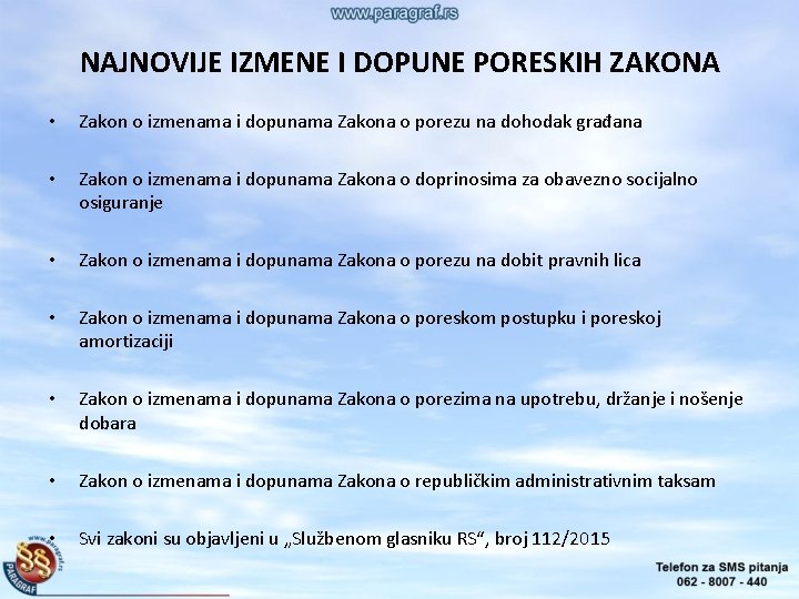 NAJNOVIJE IZMENE I DOPUNE PORESKIH ZAKONA • Zakon o izmenama i dopunama Zakona o