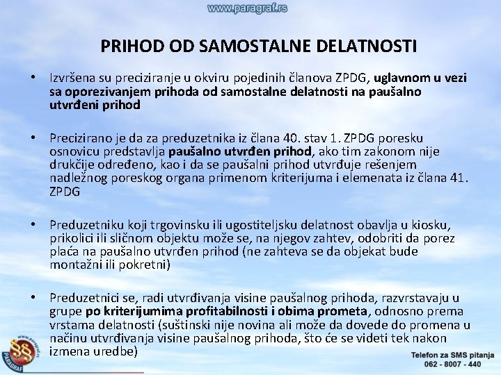 PRIHOD OD SAMOSTALNE DELATNOSTI • Izvršena su preciziranje u okviru pojedinih članova ZPDG, uglavnom