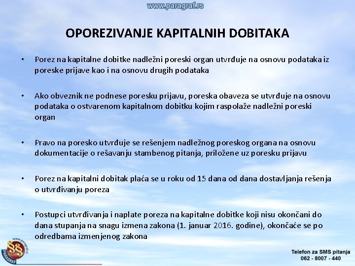 OPOREZIVANJE KAPITALNIH DOBITAKA • Porez na kapitalne dobitke nadležni poreski organ utvrđuje na osnovu