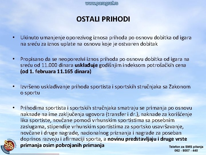 OSTALI PRIHODI • Ukinuto umanjenje oporezivog iznosa prihoda po osnovu dobitka od igara na