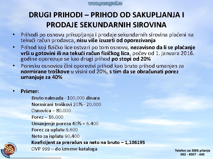 DRUGI PRIHODI – PRIHOD OD SAKUPLJANJA I PRODAJE SEKUNDARNIH SIROVINA • Prihodi po osnovu
