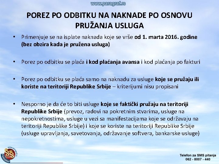 POREZ PO ODBITKU NA NAKNADE PO OSNOVU PRUŽANJA USLUGA • Primenjuje se na isplate