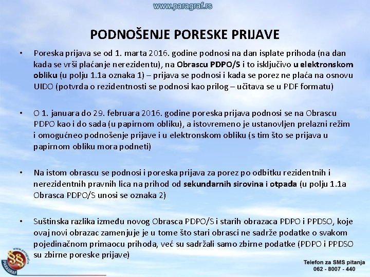 PODNOŠENJE PORESKE PRIJAVE • Poreska prijava se od 1. marta 2016. godine podnosi na