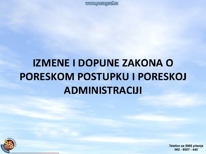 IZMENE I DOPUNE ZAKONA O PORESKOM POSTUPKU I PORESKOJ ADMINISTRACIJI 