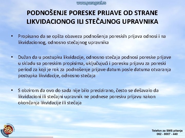 PODNOŠENJE PORESKE PRIJAVE OD STRANE LIKVIDACIONOG ILI STEČAJNOG UPRAVNIKA • Propisano da se opšta