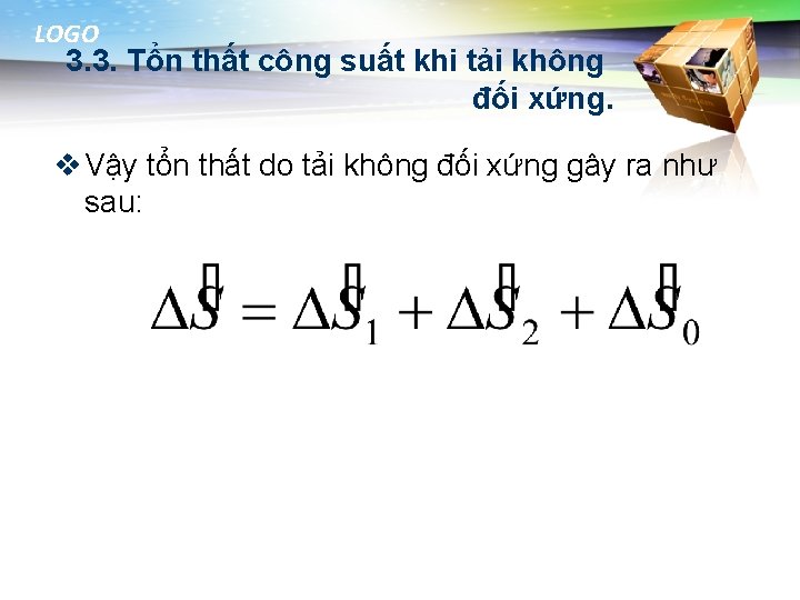 LOGO 3. 3. Tổn thất công suất khi tải không đối xứng. v Vậy