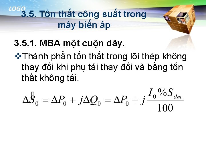 LOGO 3. 5. Tổn thất công suất trong máy biến áp 3. 5. 1.