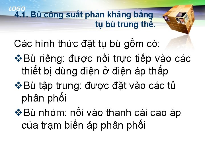 LOGO 4. 1. Bù công suất phản kháng bằng tụ bù trung thế. Các