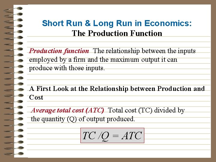 Short Run & Long Run in Economics: The Production Function Production function The relationship