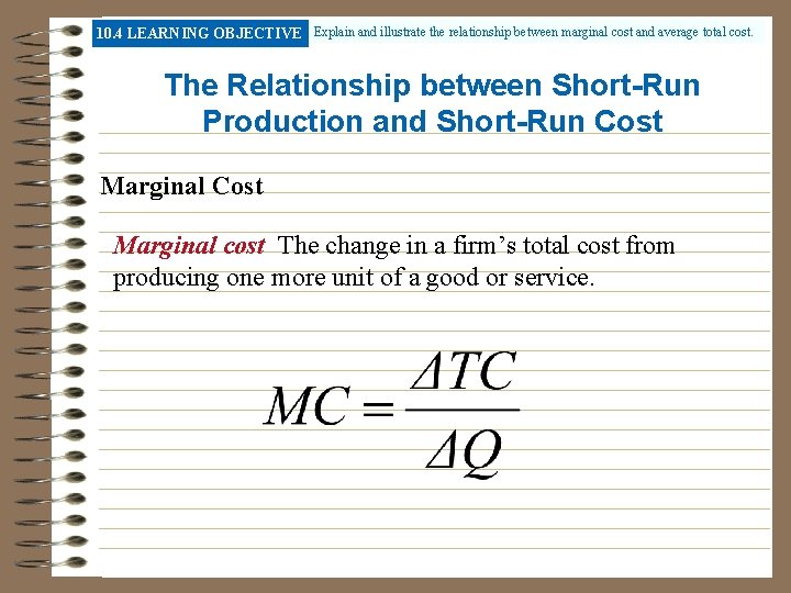 10. 4 LEARNING OBJECTIVE Explain and illustrate the relationship between marginal cost and average