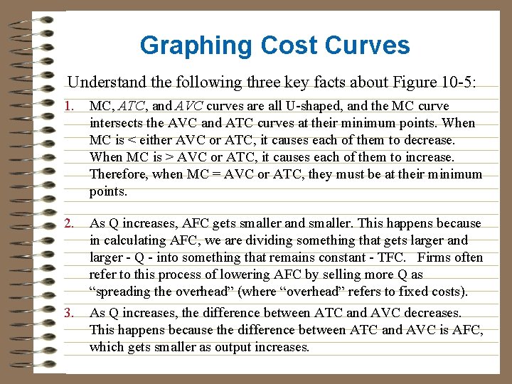 Graphing Cost Curves Understand the following three key facts about Figure 10 -5: 1.