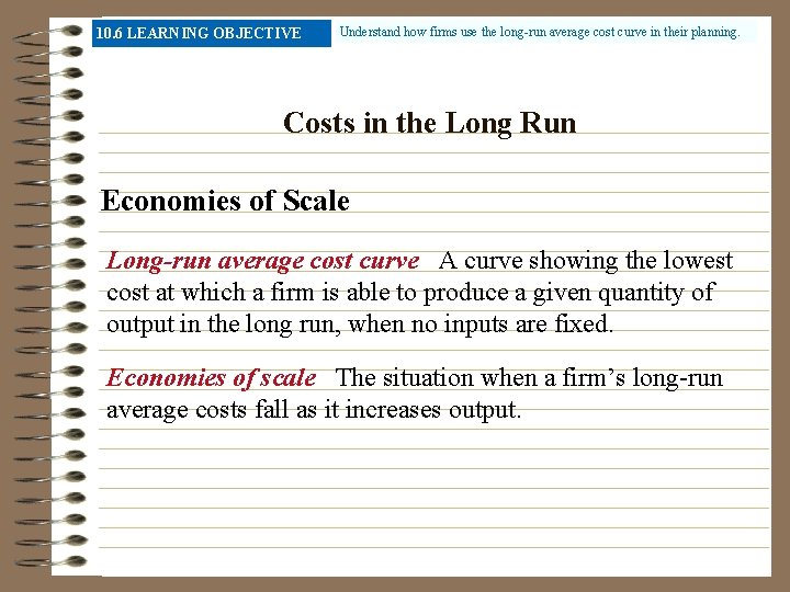 10. 6 LEARNING OBJECTIVE Understand how firms use the long-run average cost curve in