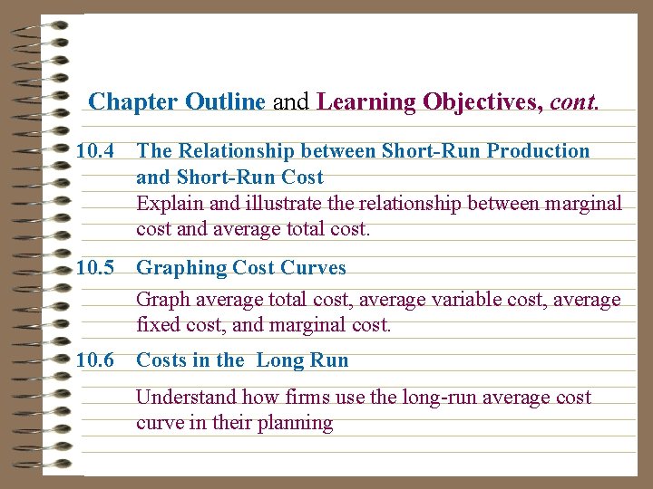 Chapter Outline and Learning Objectives, cont. 10. 4 The Relationship between Short-Run Production and