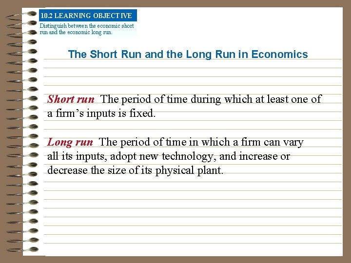 10. 2 LEARNING OBJECTIVE Distinguish between the economic short run and the economic long