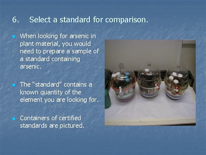 6. n n n Select a standard for comparison. When looking for arsenic in