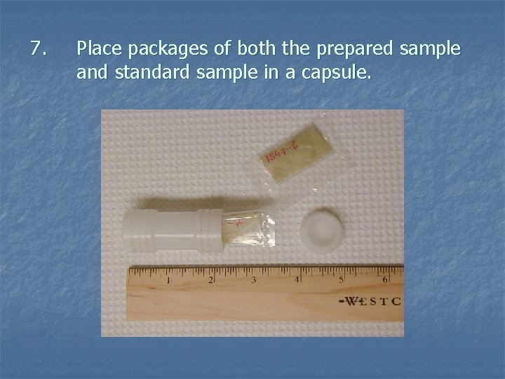 7. Place packages of both the prepared sample and standard sample in a capsule.