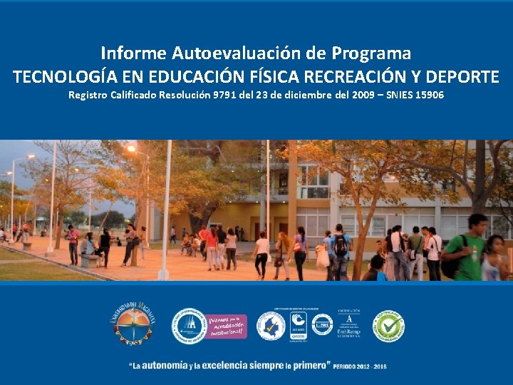 Informe Autoevaluación de Programa TECNOLOGÍA EN EDUCACIÓN FÍSICA RECREACIÓN Y DEPORTE Registro Calificado Resolución