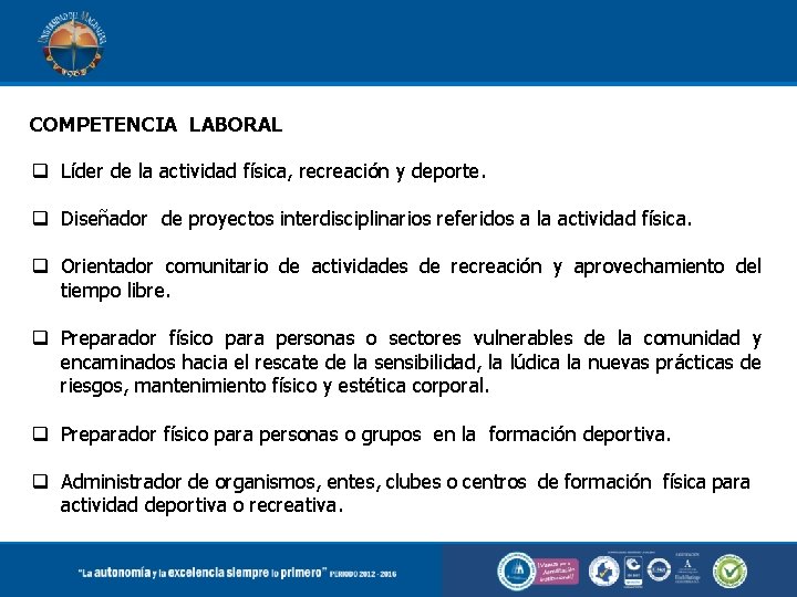 COMPETENCIA LABORAL q Líder de la actividad física, recreación y deporte. q Diseñador de