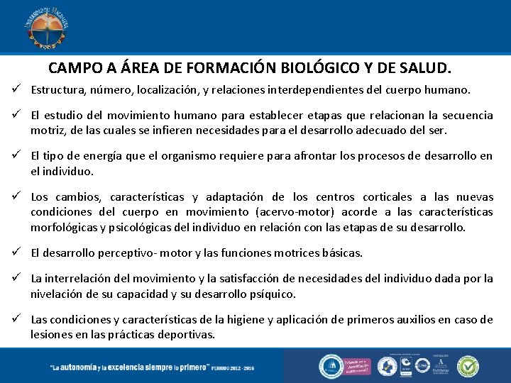 CAMPO A ÁREA DE FORMACIÓN BIOLÓGICO Y DE SALUD. Estructura, número, localización, y relaciones