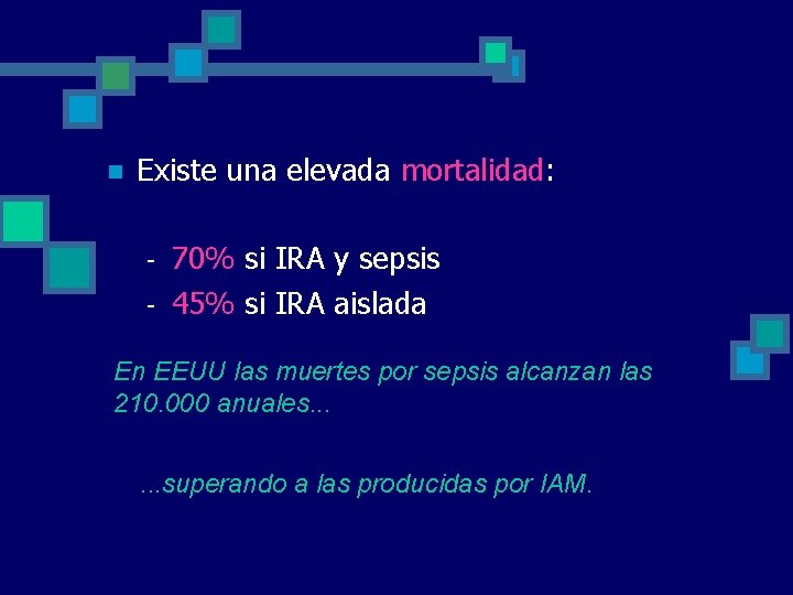 n Existe una elevada mortalidad: - 70% si IRA y sepsis 45% si IRA n Existe una elevada mortalidad: - 70% si IRA y sepsis 45% si IRA