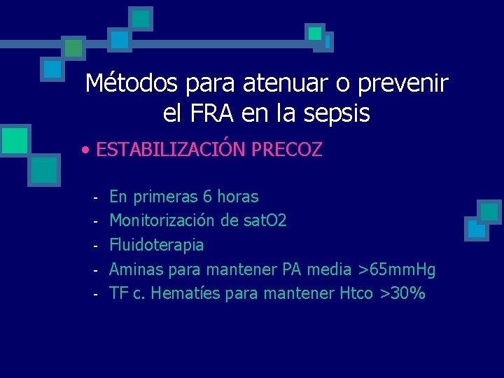 Métodos para atenuar o prevenir el FRA en la sepsis • ESTABILIZACIÓN PRECOZ - Métodos para atenuar o prevenir el FRA en la sepsis • ESTABILIZACIÓN PRECOZ -