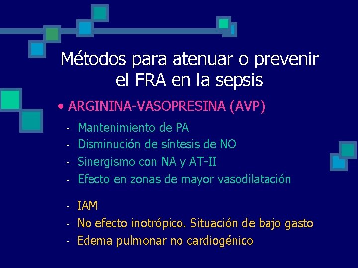 Métodos para atenuar o prevenir el FRA en la sepsis • ARGININA-VASOPRESINA (AVP) - Métodos para atenuar o prevenir el FRA en la sepsis • ARGININA-VASOPRESINA (AVP) -