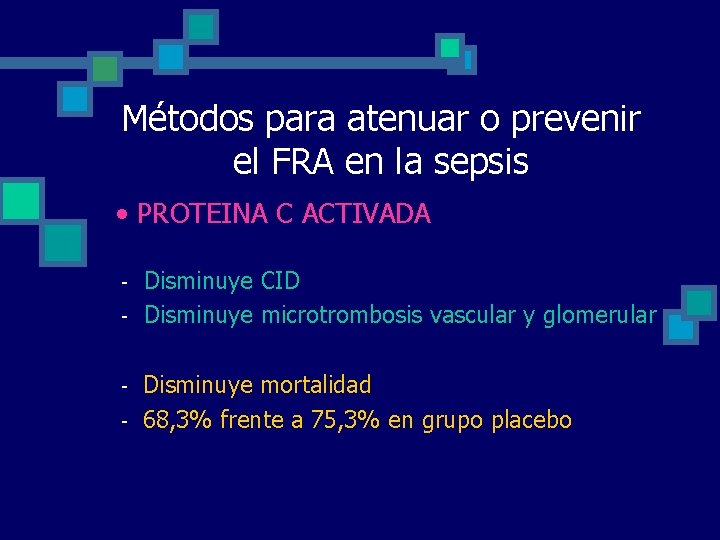 Métodos para atenuar o prevenir el FRA en la sepsis • PROTEINA C ACTIVADA Métodos para atenuar o prevenir el FRA en la sepsis • PROTEINA C ACTIVADA