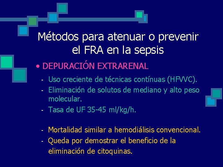 Métodos para atenuar o prevenir el FRA en la sepsis • DEPURACIÓN EXTRARENAL - Métodos para atenuar o prevenir el FRA en la sepsis • DEPURACIÓN EXTRARENAL -