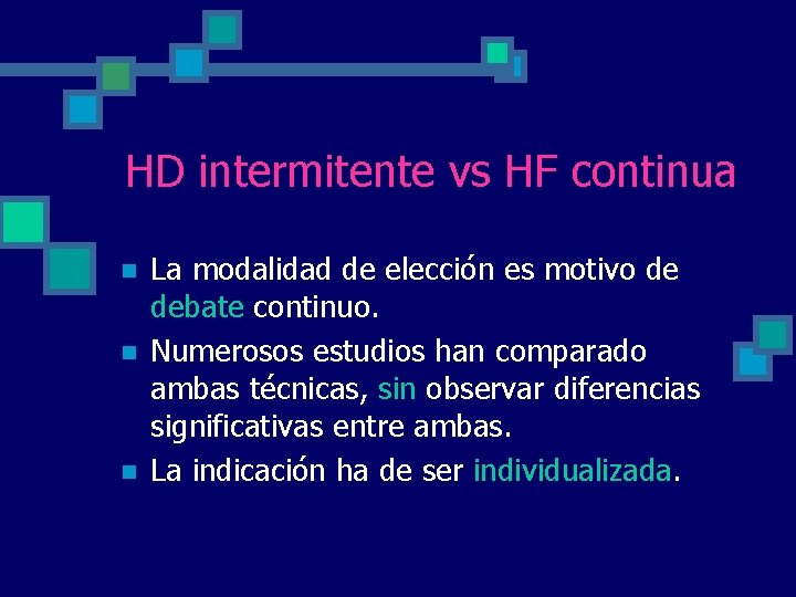 HD intermitente vs HF continua n n n La modalidad de elección es motivo HD intermitente vs HF continua n n n La modalidad de elección es motivo