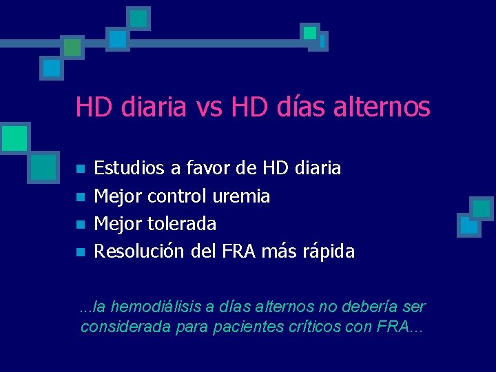 HD diaria vs HD días alternos n n Estudios a favor de HD diaria HD diaria vs HD días alternos n n Estudios a favor de HD diaria