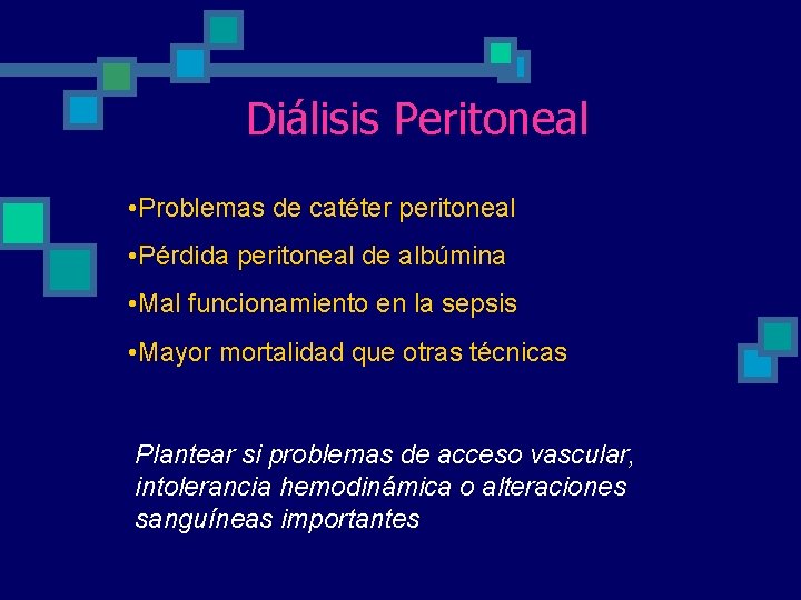 Diálisis Peritoneal • Problemas de catéter peritoneal • Pérdida peritoneal de albúmina • Mal Diálisis Peritoneal • Problemas de catéter peritoneal • Pérdida peritoneal de albúmina • Mal