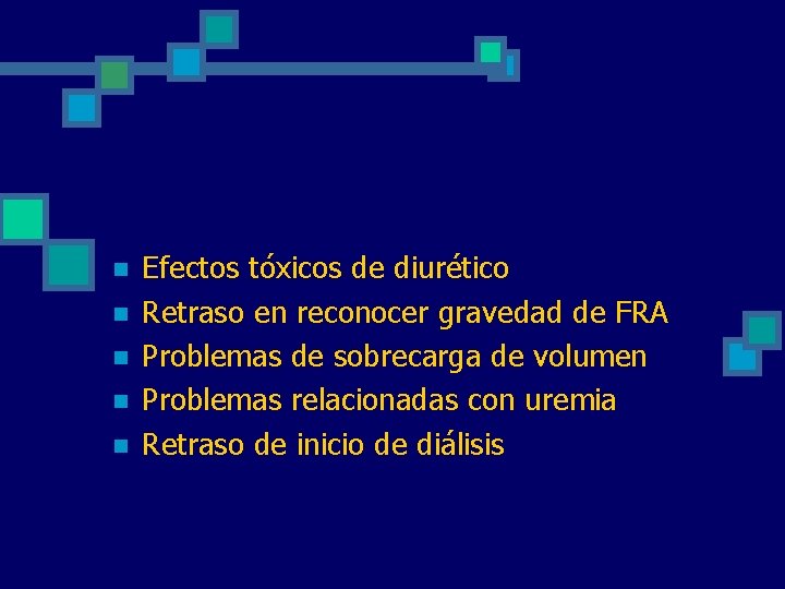 n n n Efectos tóxicos de diurético Retraso en reconocer gravedad de FRA Problemas n n n Efectos tóxicos de diurético Retraso en reconocer gravedad de FRA Problemas