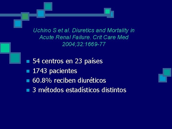 Uchino S et al. Diuretics and Mortality in Acute Renal Failure. Crit Care Med Uchino S et al. Diuretics and Mortality in Acute Renal Failure. Crit Care Med